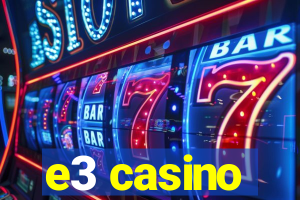 e3 casino